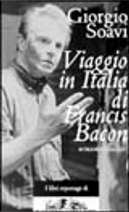 Viaggio in Italia di Francis Bacon by Giorgio Soavi