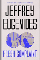 Fresh Complaint by Jeffrey Eugenides