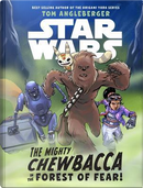 The Mighty Chewbacca in the Forest of Fear! by Tom Angleberger