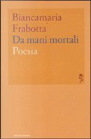 Da mani mortali by Biancamaria Frabotta
