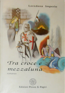 Tra croce e mezzaluna by Loredana Imperio