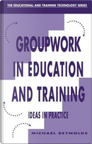 Group Work in Education and Training by Michael Reynolds