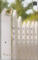 White Picket Fences by Susan Meissner