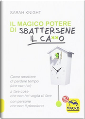 Il magico potere di sbattersene il ca**o by Sarah Knight