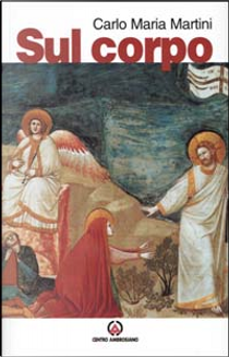 Sul corpo by Carlo Maria Martini