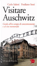 Visitare Auschwitz by Carlo Saletti, Frediano Sessi