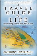 A Travel Guide to Life by Anthony DeStefano