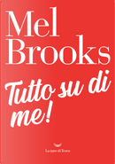 Tutto su di me by Mel Brooks