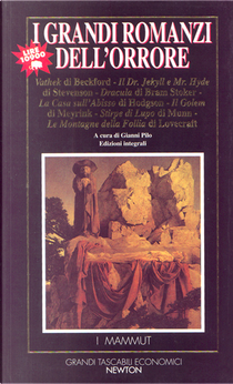 I grandi romanzi dell'orrore by Bram Stoker, Gustav Meyrink, H. P. Lovecraft, Harold Warner Munn, Robert Louis Stevenson, William Beckford, William Hope Hodgson
