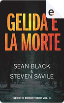Gelida è la morte by Sean Black, Steven Savile