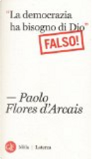 “La democrazia ha bisogno di Dio” Falso! by Paolo Flores D'Arcais