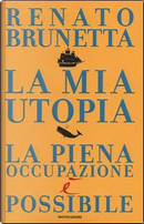 La mia utopia. La piena occupazione è possibile by Renato Brunetta
