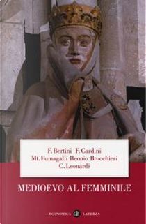 Medioevo al femminile by Claudio Leonardi, Ferruccio Bertini, Franco Cardini, Mariateresa Fumagalli Beonio Brocchieri