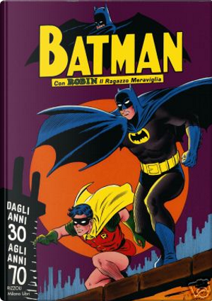 Batman dagli anni 30 agli anni 70 by Bob Kane, Denny O'Neal, Dick Giordano, Frank Robbins, Irv Novick, Neal Adams