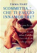 Scommettiamo che ti faccio innamorare? by Emma Hart