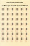 The Entropy Law and the Economic Process by Nicholas Georgescu-Roegen