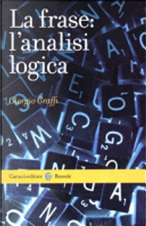 La frase: l'analisi logica by Giorgio Graffi