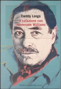 A colazione con Tennessee Williams by Freddy Longo