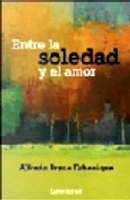 Entre la soledad y el amor by Alfredo Bryce Echenique