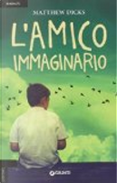L'amico immaginario by Matthew Dicks