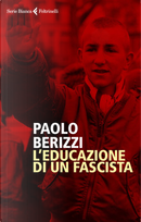 L'educazione di un fascista by Paolo Berizzi