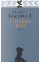 Un uomo solo by Christopher Isherwood