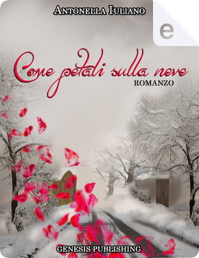 Come petali sulla neve by Antonella Iuliano