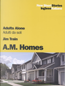 Adults alone - Jim Train / Adulti da soli - Jim Train by A. M. Homes