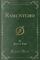 Ramuntcho (Classic Reprint) by Pierre Loti