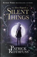 The slow regard of silent things by Patrick Rothfuss
