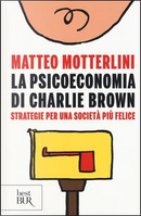 La psicoeconomia di Charlie brown. Strategie per una società più felice by Matteo Motterlini