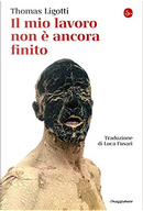 Il mio lavoro non è ancora finito by Thomas Ligotti
