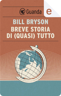 Breve storia di (quasi) tutto by Bill Bryson