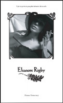 Eleanore Rigby by Carlo Rizzi, Craig Davidson, Elisa Genghini, Fabio Donatini, Marco Rossari, Michele Rossi