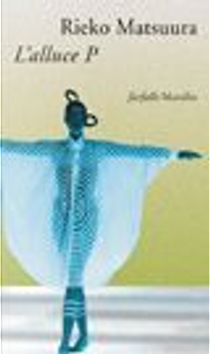 L'alluce P by Rieko Matsuura