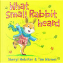 What Small Rabbit Heard by Sheryl Webster
