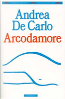 Arcodamore by Andrea De Carlo