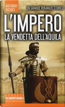 La vendetta dell'aquila. L'impero by Anthony Riches
