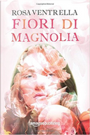 Fiori di magnolia by Rosa Ventrella