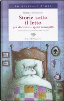 Storie sotto il letto per dormire... quasi tranquilli by Stefano Bordiglioni