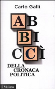 Abbiccì della cronaca politica by Carlo Galli