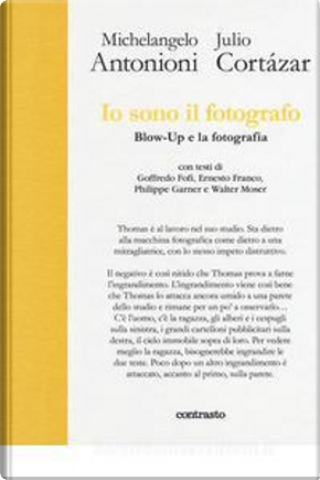 Io sono il fotografo by Julio Cortazar, Michelangelo Antonioni