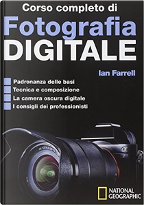 Corso completo di fotografia digitale by Ian Farrell