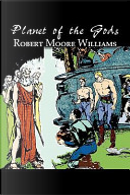 Planet of the Gods by Robert Moore Williams