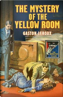 The Mystery of the Yellow Room (Detective Club Crime Classics) by Gaston Leroux