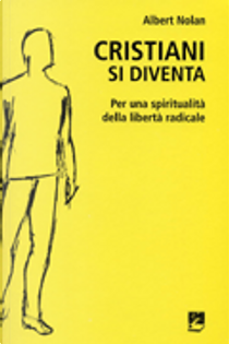 Cristiani si diventa by Albert Nolan