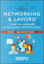 Networking & lavoro. Come valorizzare le relazioni professionali by Marco Vigini