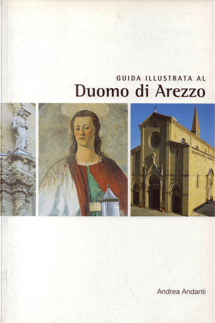 Guida illustrata al Duomo di Arezzo di Andrea Andanti Parrocchia