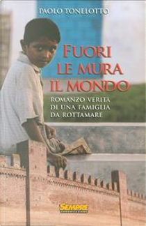 Fuori le mura il mondo by Paolo Tonelotto