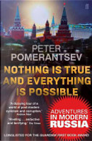 Nothing Is True and Everything is Possible by Peter Pomerantsev